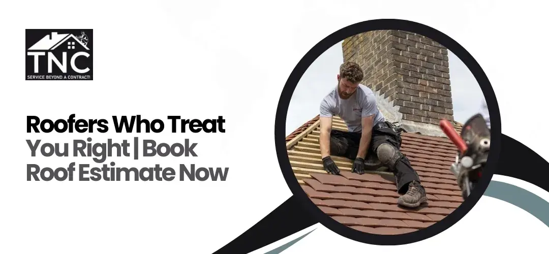 Roofers Who Treat You Right | Book Roof Estimate Now