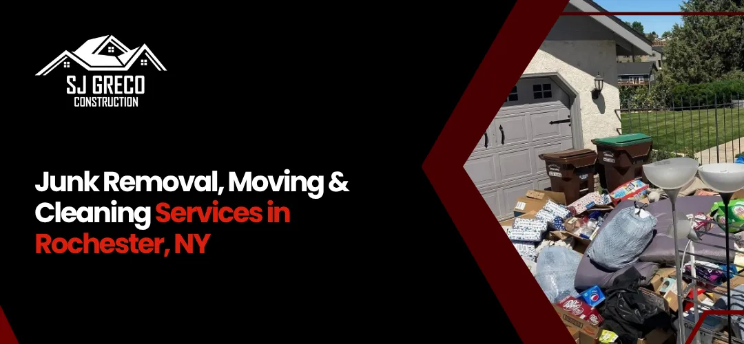 Junk Removal, Moving & Cleaning Services in Rochester, NY | SJ Greco Construction