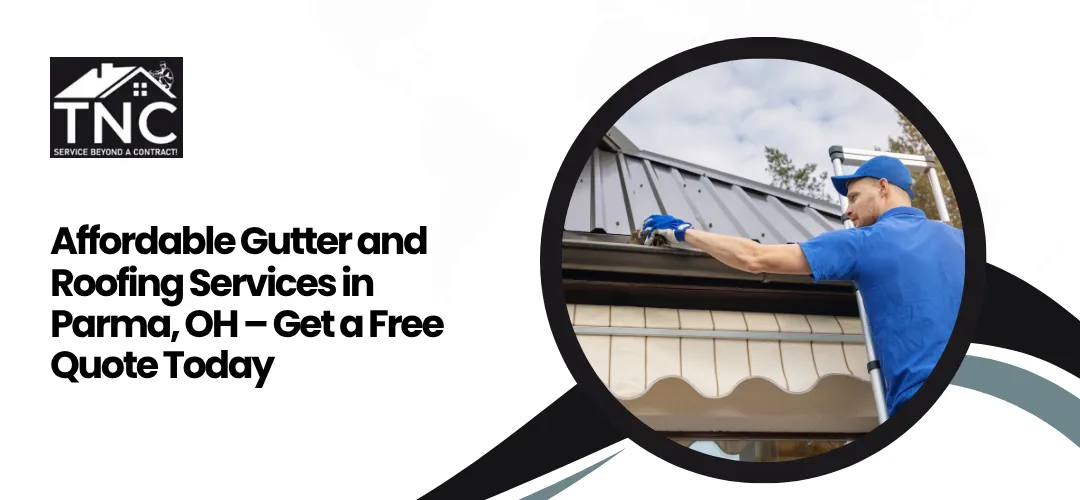 Affordable Gutter Roofing Services Parma Oh