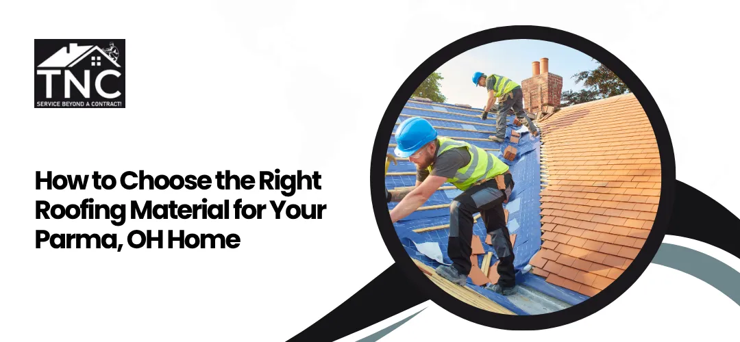Read more about the article Choose Right Roofing Material Parma OH
