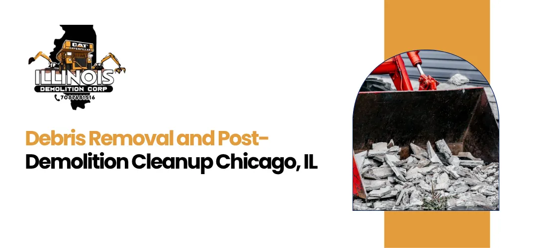 Read more about the article Debris Removal Post Demolition Cleanup Chicago IL
