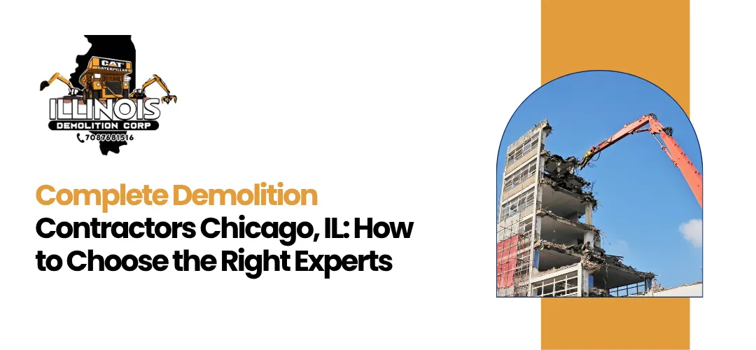 Read more about the article Complete Demolition Contractors Chicago IL