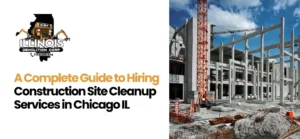 Construction Site Cleanup Services in Chicago IL