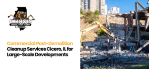 Post-demolition cleanup services Cicero, IL