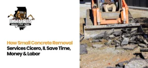 Small Concrete Removal Services Cicero, IL