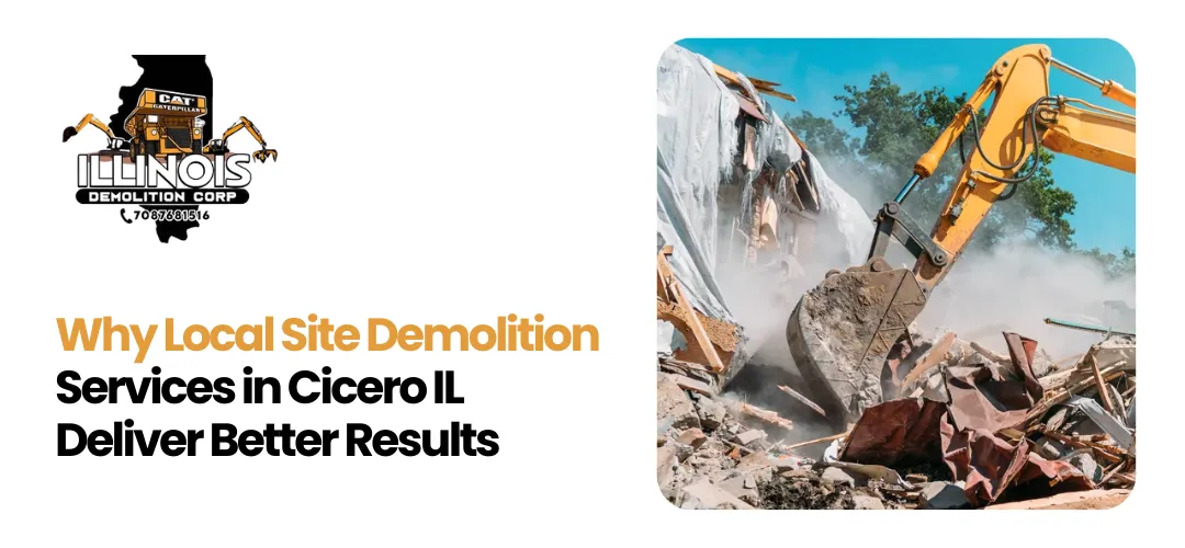 Read more about the article Local Site Demolition Services in Cicero IL