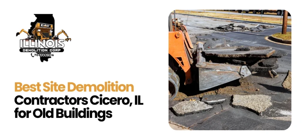 Best Site Demolition Contractors Cicero, IL