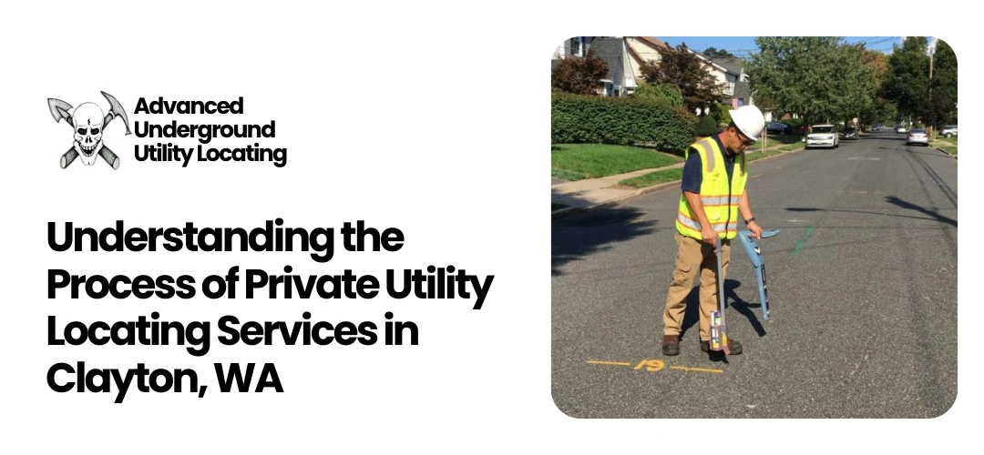 Read more about the article Process of Private Utility Locating Services in Clayton, WA