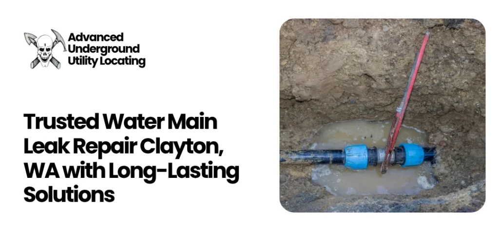 Water Main Leak Repair Clayton, WA