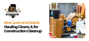Junk and Debris Hauling Cicero IL