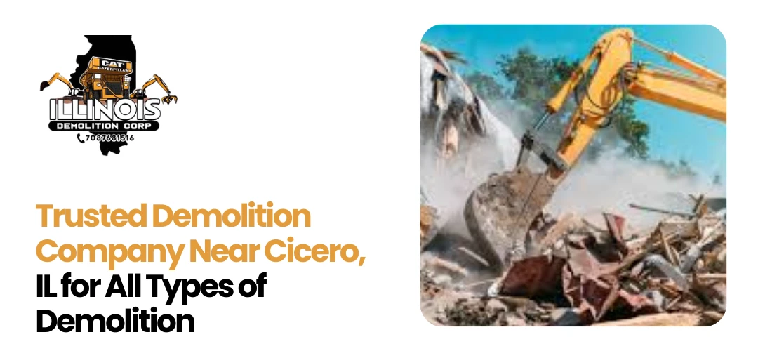 Read more about the article Trusted Demolition Company Near Cicero, IL