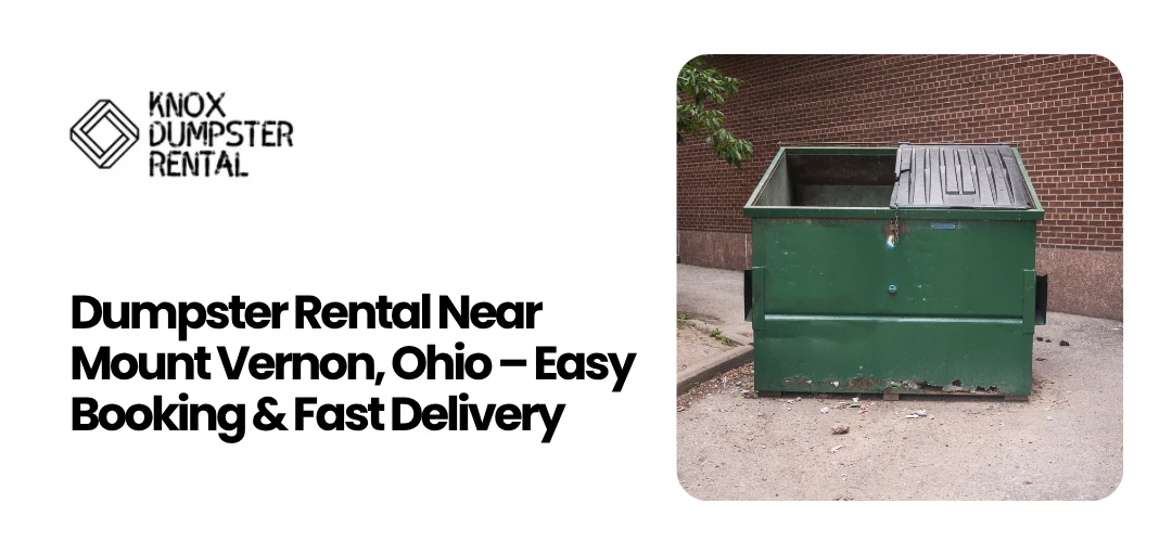 Read more about the article Dumpster Rental Near Mount Vernon, Ohio