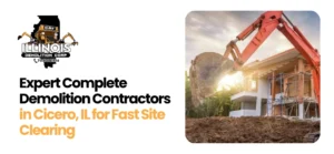 Complete Demolition Contractors in Cicero, IL