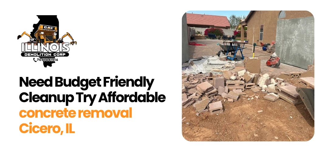 Read more about the article Need Budget Friendly Cleanup Try Affordable concrete removal Cicero, IL 