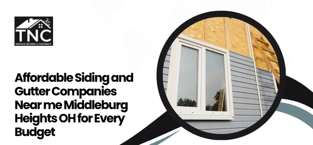 Affordable Siding and Gutter Companies Near Me Middleburg Heights OH