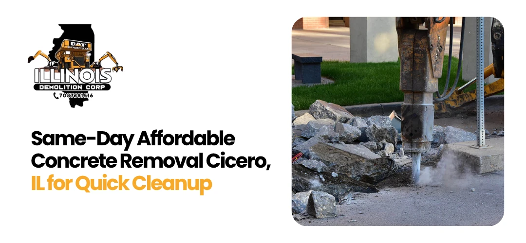 Read more about the article Same-Day Affordable Concrete Removal Cicero, IL