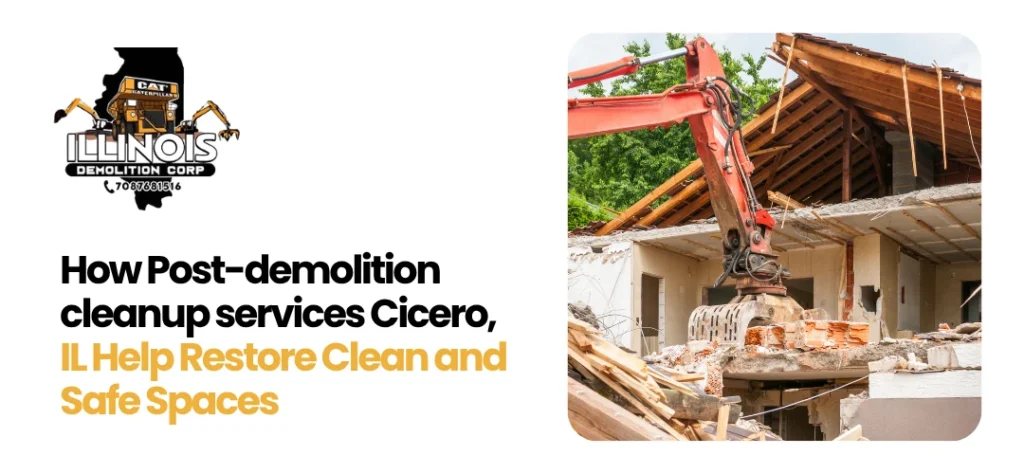 Post-demolition cleanup services Cicero, IL