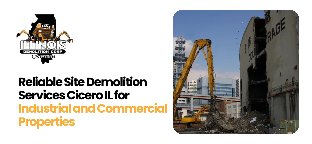 Read more about the article Reliable Site Demolition Services Cicero IL for Industrial