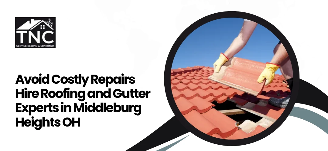 Read more about the article Hire Roofing and Gutter Experts in Middleburg Heights OH