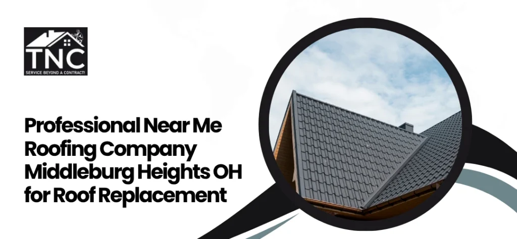Near Me Roofing Company Middleburg Heights OH