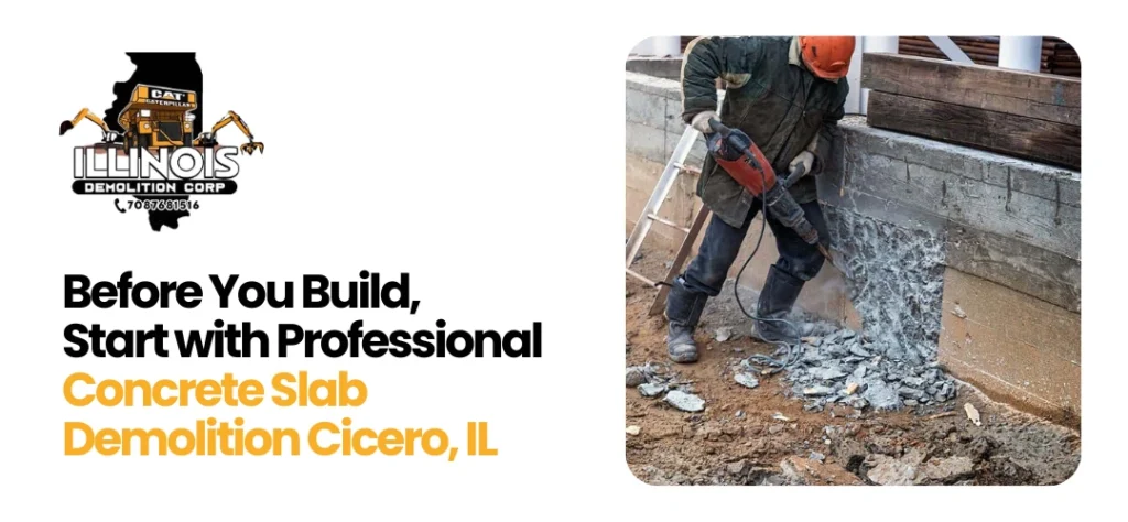 Professional Concrete Slab Demolition Cicero, IL