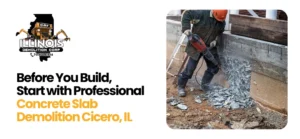 Professional Concrete Slab Demolition Cicero, IL
