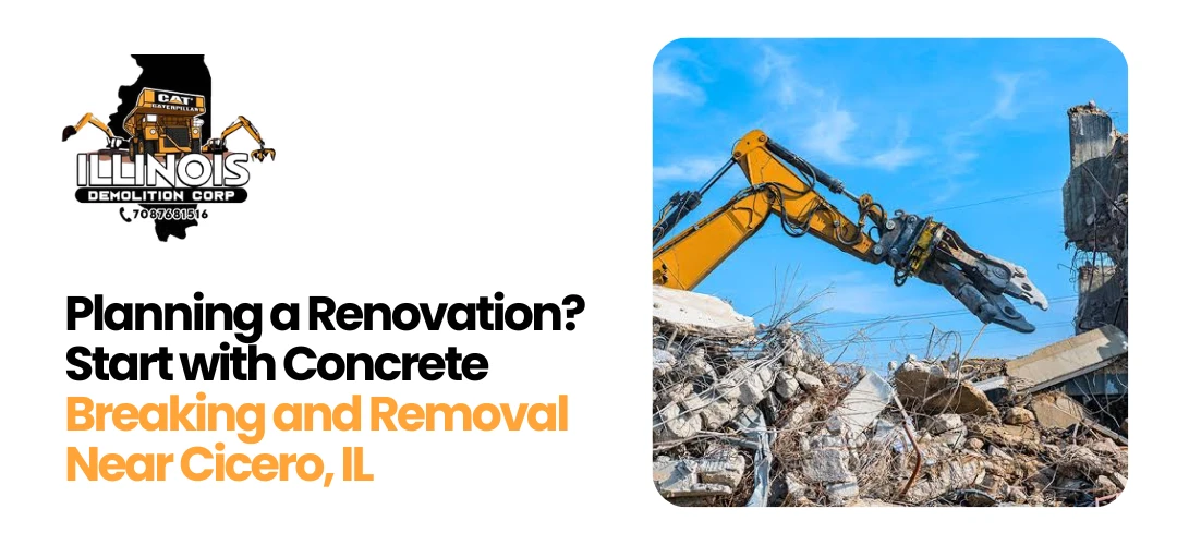 Read more about the article Start with Concrete Breaking and Removal Near Cicero, IL