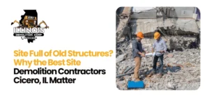 Best site demolition contractors Cicero IL
