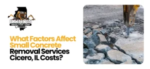 Small Concrete Removal Services Cicero, IL