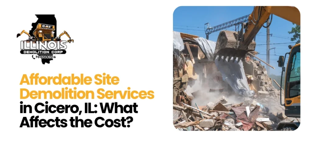 Affordable Site Demolition Services in Cicero, IL