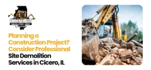 Professional Site Demolition Services in Cicero, IL