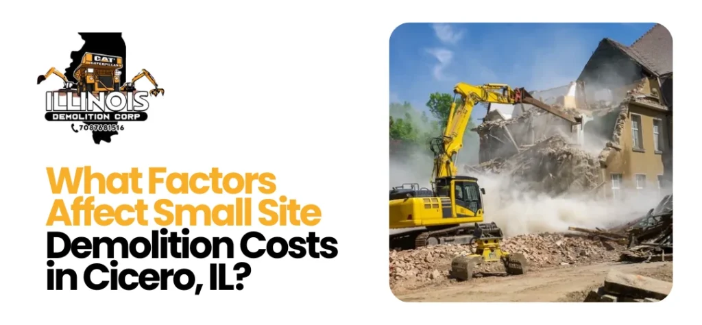 Small Site Demolition Costs in Cicero, IL