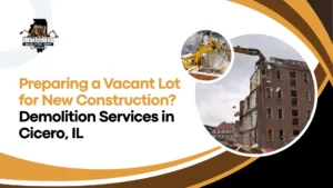 Affordable Site Demolition Services Cicero, IL