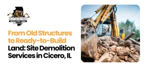 site demolition services Cicero, IL